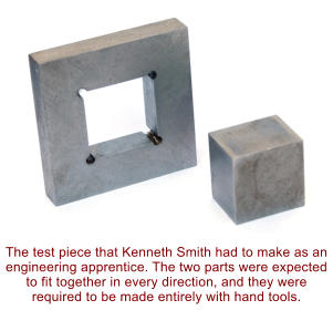 The test piece that Kenneth Smith had to make as an engineering apprentice. The two parts were expected to fit together in every direction, and they were required to be made entirely with hand tools.